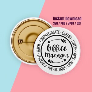 May include: A white button with a black circle design that says "Office Manager" with arrows and leaves around the text. The text around the circle says "Compassionate-Caring-Loving-Kind-Dedicated-Fun-Reliable-Loyal-Warm".