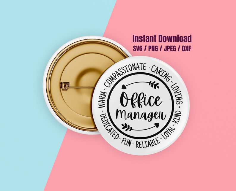 May include: A white button with a black circle design that says "Office Manager" with arrows and leaves around the text. The text around the circle says "Compassionate-Caring-Loving-Kind-Dedicated-Fun-Reliable-Loyal-Warm".