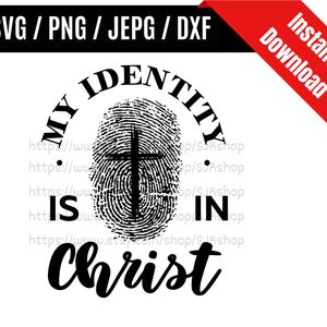 My Identity Is In Christ svg / Christian Quote svg / Bible Verse svg / Faith God Religious svg / Christ SVG PNG dxf & jpeg Print Ready Files