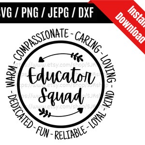 May include: Black and white circle design with the text "Educator Squad" in the centre. The circle is surrounded by the words "Warm-Compassionate-Caring-Loving-Dedicated-Fun-Reliable-Loyal-Kind".