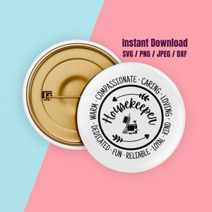 May include: A white button with a black and white design that says "Housekeeper" with arrows pointing to the words "Warm", "Compassionate", "Caring", "Loving", "Kind", "Loyal", "Dedicated", "Fun", "Reliable".