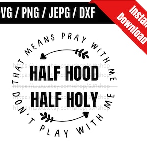Halv huva Halv helig svg / Det betyder be med mig Lek inte med mig svg / Rolig kristen svg / SVG PNG dxf & jpeg Utskriftsklara filer