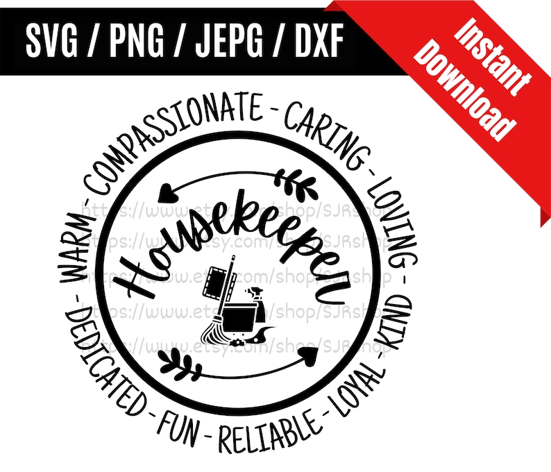 May include: Black and white circular design with the text "Housekeeper" in a stylized font. The circle is surrounded by the text "Warm - Compassionate - Caring - Loving - Dedicated - Fun - Reliable - Loyal - Kind".