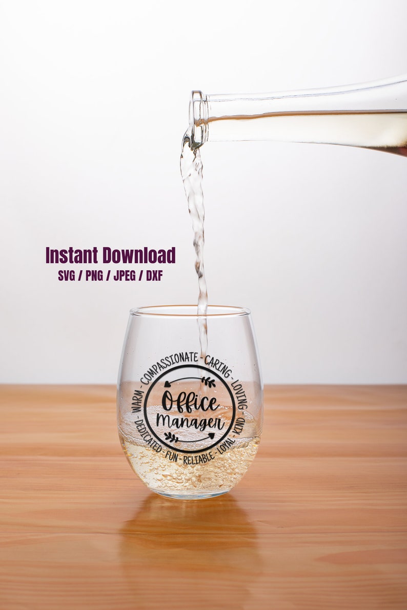 May include: A clear glass wine glass with a black circle design that says "Office Manager" with arrows and words like "warm, compassionate, caring, loving, dedicated, fun, reliable, loyal, kind".