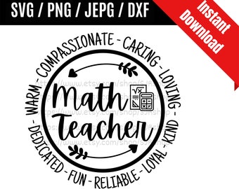 May include: Black and white graphic design of a circle with the words "Math Teacher" in the center. The circle is surrounded by a ring of words describing positive qualities, such as "warm", "compassionate", "caring", "loving", "dedicated", "fun", "reliable", and "loyal".