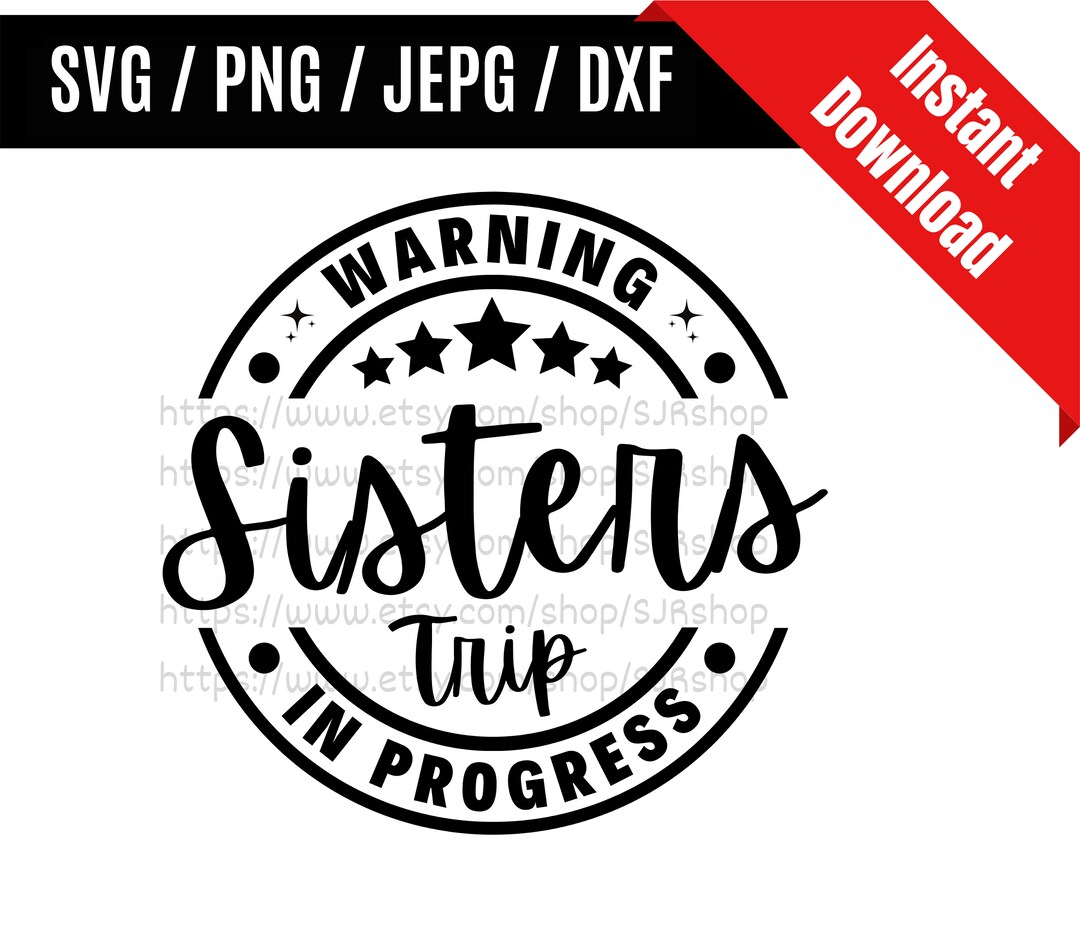 Warning Sisters Trip in Progress Svg / Funny Sisters Trip Svg / Summer ...
