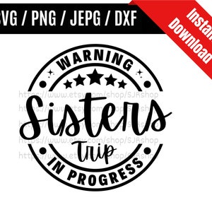 Warning Sisters Trip In Progress svg / Funny Sisters Trip svg / Summer Vacation svg / Trip In Progress SVG PNG dxf & jpeg Print Ready Files