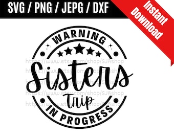 Warning Sisters Trip In Progress svg / Funny Sisters Trip svg / Summer Vacation svg / Trip In Progress SVG PNG dxf & jpeg Print Ready Files