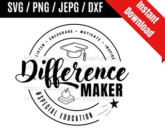 Difference Maker svg / Special Education Teacher svg / Teacher Life svg / Teacher Appreciation Gift SVG PNG dxf & jpeg Print Ready Files