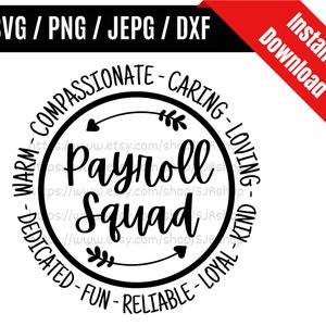 Peut inclure: Un design numérique noir et blanc avec les mots "Payroll Squad" disposés en cercle. Le design comprend des mots tels que "compassionné", "attentionné" et "loyal". Le coin supérieur gauche contient le texte "SVG / PNG / JEPG / DXF".
