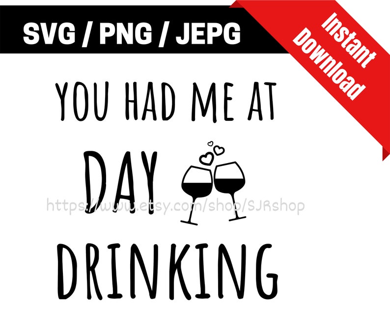 You Had Me At Day Drinking Drinking Svg Alcohol Svg Wine Etsy