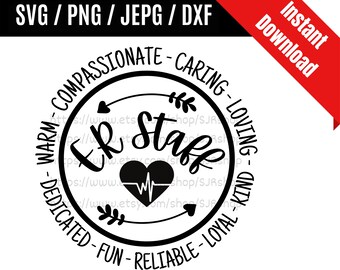 May include: Black and white circle design with the text "ER Staff" in a stylized font. The circle is surrounded by the words "Warm - Compassionate - Caring - Loving - Dedicated - Fun - Reliable - Loyal - Kind". A heart with a heartbeat symbol is inside the circle.