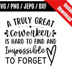 May include: Black and white text graphic design with a heart. The text reads "A truly great coworker is hard to find and impossible to forget."
