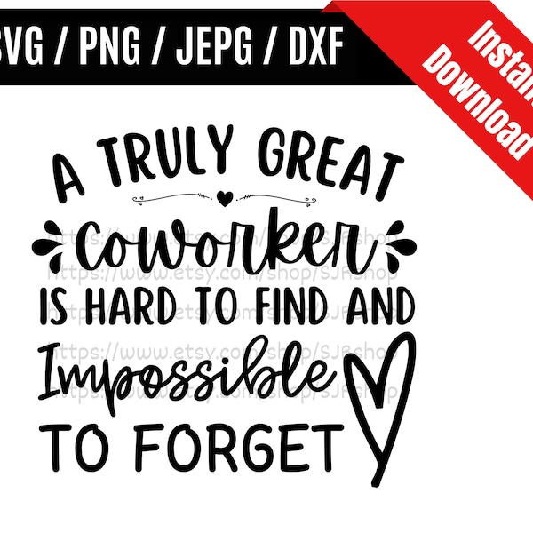 A Truly Great Coworker Is Hard To Find and Impossible To Forget svg / Colleagues Friendship svg / Coworker SVG PNG dxf & jpeg Print Files