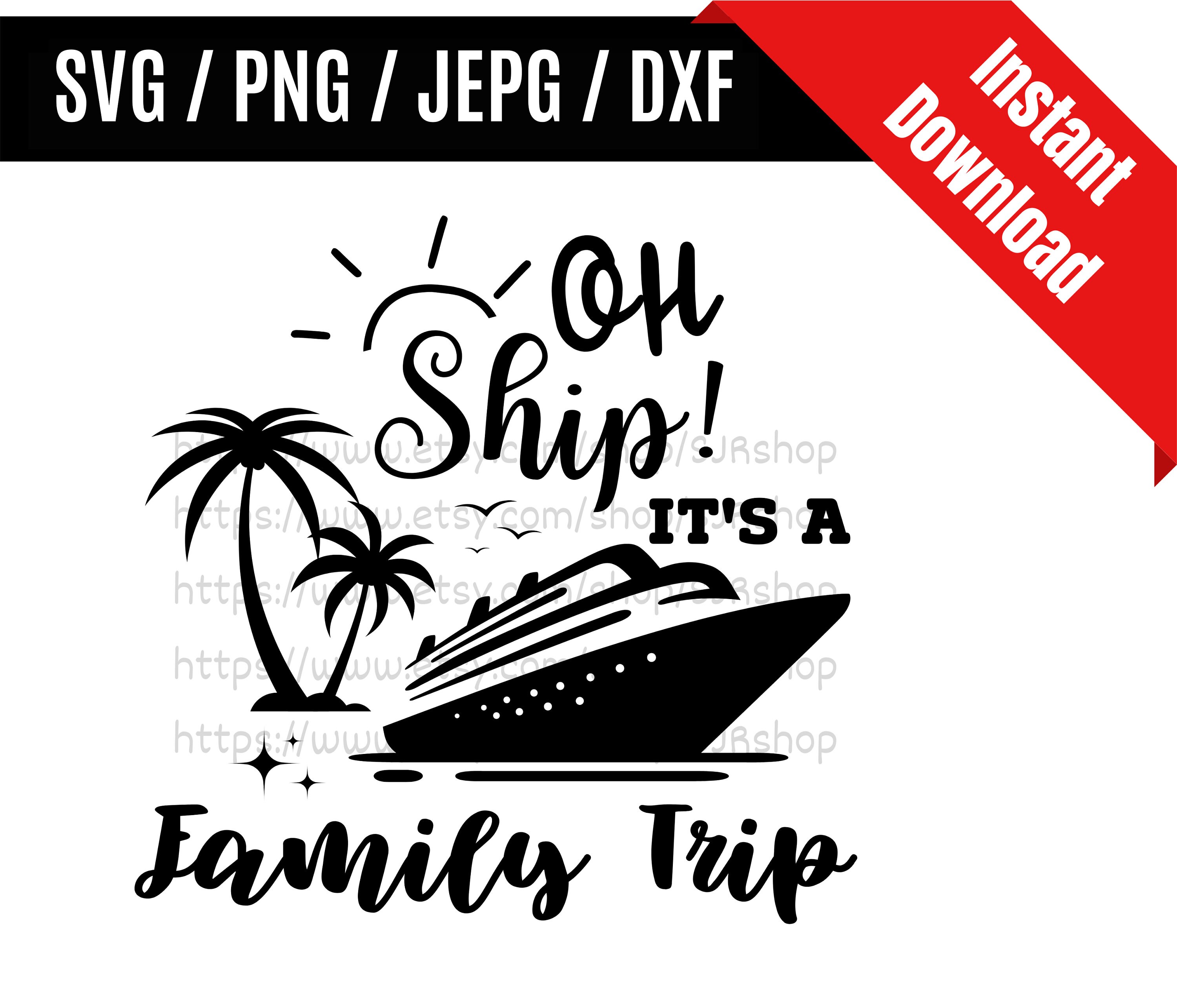 Oh Ship It's A Family Trip svg / Family Matching svg / Cruise Trip Shirt svg / Cruise Ship svg / Family Trip SVG PNG dxf & jpeg Print Files