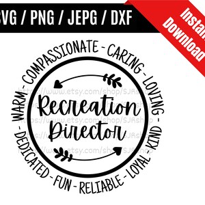 May include: Black and white circle design with the text "Recreation Director" in the center. The circle is surrounded by the words "Warm-Compassionate-Caring-Loving-Kind-Dedicated-Fun-Reliable-Loyal".