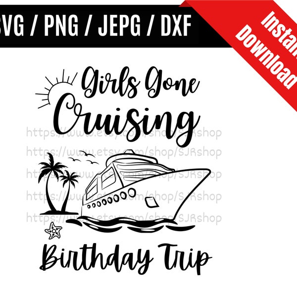 Girls Gone Cruising svg / Geburtstag Kreuzfahrt svg / Kreuzfahrt Shirt svg / Geburtstagsreise svg / Mädchen Trip SVG PNG dxf & jpeg Print Ready Files
