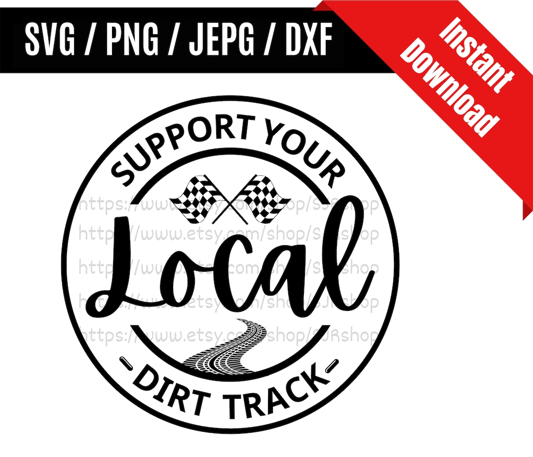Support Your Local Dirt Track Svg / Dirt Track Racing Svg / Racing Flag ...