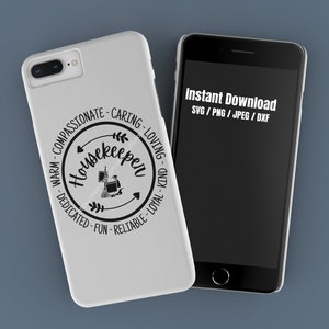 May include: A white phone case with a black circle design that says "Housekeeper" with arrows pointing to the words "warm", "compassionate", "caring", "loving", "kind", "dedicated", "fun", "reliable", and "loyal".