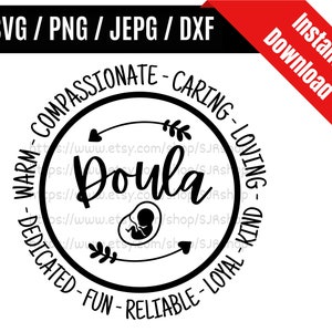 May include: Black and white digital design with the word "Doula" in a circular frame. The design includes the words "Warm, Compassionate, Caring, Loving, Kind, Loyal, Reliable, Fun, Dedicated" around the circle. The image also includes an illustration of a fetus.