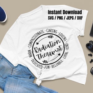 May include: White t-shirt with a black circle design that says "Radiation Therapist" with the words "Compassionate, Caring, Loving, Warm, Dedicated, Fun, Reliable, Loyal, Kind" around the circle.