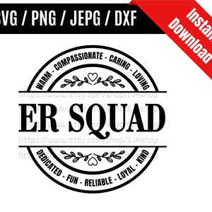 May include: Black and white graphic design of a circle with the text "ER SQUAD" in the center. The circle is surrounded by the text "WARM - COMPASSIONATE - CARING - LOVING" and "DEDICATED - FUN - RELIABLE - LOYAL - KIND".