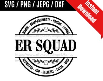 May include: Black and white graphic design of a circle with the text "ER SQUAD" in the center. The circle is surrounded by the text "WARM - COMPASSIONATE - CARING - LOVING" and "DEDICATED - FUN - RELIABLE - LOYAL - KIND".