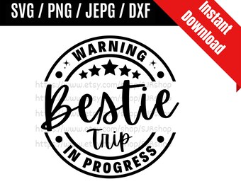 Warning Bestie Trip In Progress svg / Funny Bestie Trip svg / Summer Vacation svg / Trip In Progress SVG PNG dxf & jpeg Print Ready Files