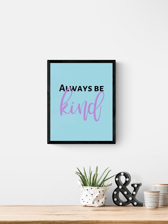 Always Be Kind Sign Instant Download JPG File Wall Art Etsy