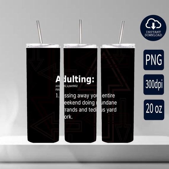 20 oz Skinny Tumbler Definition Tumbler Sublimation Adulting Etsy