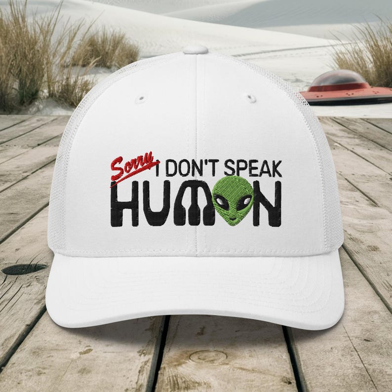 Alien UFO Trucker Hat: Funny Embroidered "sorry I Don't Speak Human" - Etsy