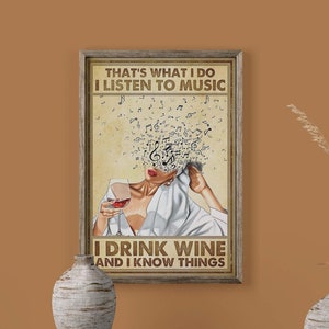Das ist, was ich mache Ich höre Musik Ich trinke Wein und ich weiß Dinge Poster, Pot Head Girl Wandkunst, Musikliebhaber Geschenk, Mädchen trinkt Wein