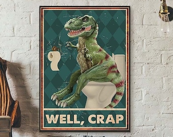 Well Crap Dinosaur Bathroom Poster, Funny Dinosaur Bathroom Art Print, Funny Dinosaur Print Canvas, Vintage Dinosaur Wall Decor Bathroom