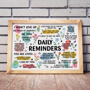 May include: White printable poster with colorful flowers and stars. The poster has a motivational message with phrases like "I won't give up", "Be you", "You are loved", "You are irreplaceable", and "Daily Reminders".