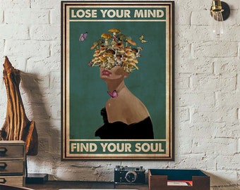 Lose Your Mind Find Your Soul Mushroom Poster Canvas, Pot Head Mushroom Girl Art Prints, Hippie Girl Power Wall Art, Mushroom Lover Gift