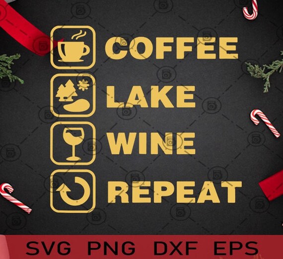 Free Free 54 Coffee Lake Wine Repeat Svg SVG PNG EPS DXF File