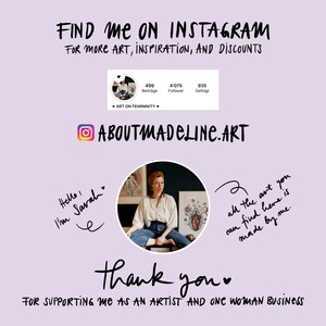 May include: A purple background with white text that reads "FIND ME ON INSTAGRAM FOR MORE ART, INSPIRATION, AND DISCOUNTS". Below the text is a small Instagram profile picture with the text "ABOUTMADELINE.ART". A larger circle contains a photo of a woman sitting in a chair, with a painting behind her. The text "Hello, I'm Sarah" is written in black marker on the left side of the image. The text "all the art you can find here is made by me." is written in black marker on the right side of the image. The text "thank you" is written in black marker at the bottom of the image. The text "FOR SUPPORTING ME AS AN ARTIST AND ONE WOMAN BUSINESS" is written in black marker below the text "thank you".