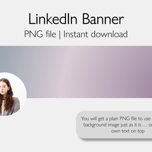 May include: A purple and gray gradient background with a white circle containing a photo of a woman with brown hair. The text "LinkedIn Banner" and "PNG file | Instant download" is above the background. Below the background is a white box with the text "You will get a plain PNG file to use as a striking background image just as it is... or add your own text on top."