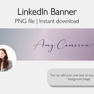 May include: A purple and gray gradient LinkedIn banner with a woman's headshot in a circle on the left side. The text "Amy Cameron" is written in cursive on the right side of the banner. The text "You can add your own text on top of the plain background image" is below the banner.