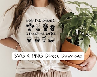 Buy Me Plants & Make Me Coffee SVG, Plant Mom SVG, Plant SVG, plant mama svg, boho svg, boho plant design cut file svg png for cricut