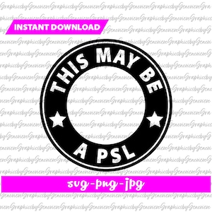May include: Black and white circle with a white star on each side. The text "This May Be A PSL" is written in white inside the circle.
