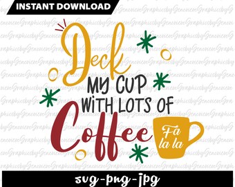 Christmas Coffee SVG, Christmas Shirt SVG, Deck the Halls SVG, Instant Download