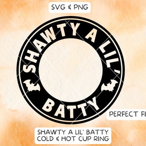 Shawty a Lil Batty SVG, Shawty a Lil Batty Cup, Coffee Cold Cup SVG, Coffee Hot Cup SVG