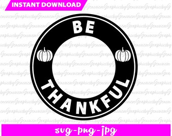 Thanksgiving Hot Cup or Cold Cup Ring SVG, Be Thankful SVG, Fall Cold Cup SVG, Holiday cup svg