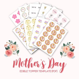 May include: A set of printable edible cupcake toppers for Mother's Day. The toppers feature floral designs, the text "Happy Mother's Day", and the word "Mum".