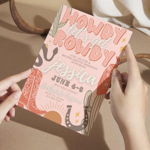 May include: Pink invitation with a western theme. The text reads "Howdy let's get rowdy" with a cactus and horseshoe graphic. The invitation is for a bachelorette weekend honoring Jessica in Scottsdale, Arizona. The dates are June 4-6.