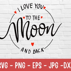 I love you to the moon and back SVG,Love quotes svg,conversation heart,Valentines Svg,Png,Files For Cricut,Valentines clipart.