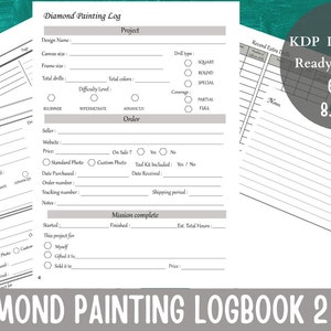 May include: A printable diamond painting logbook with sections for design name, canvas size, frame size, total drills, difficulty level, total colours, drill type, coverage, seller, website, price, standard photo, custom photo, tool kit included, date purchased, order number, tracking number, notes, started, finished, total hours, and price. The logbook is designed for 6x9 inch or 8.5x11 inch paper.