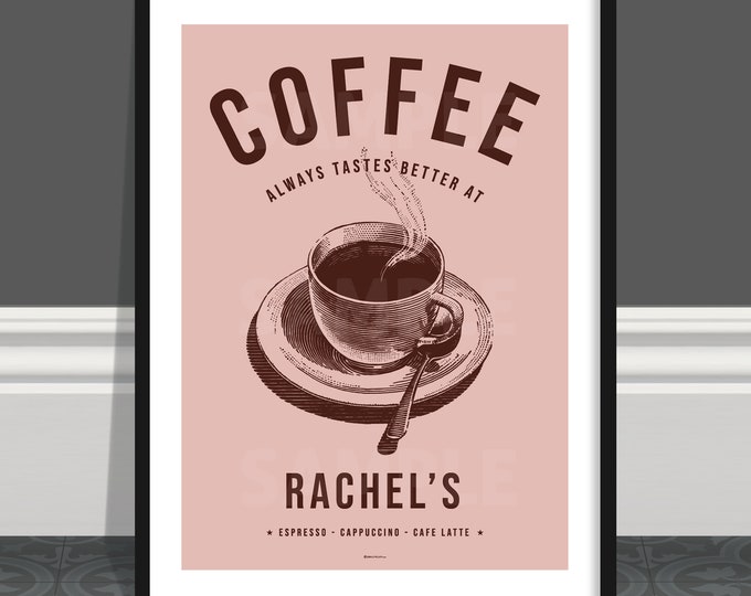 Coffee tastes better at... Personalised, Coffee Print, Coffee Posters, Coffee Cup, Personalise, Coffee Poster, Coffee sayings