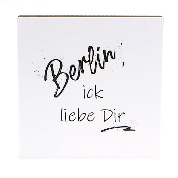A01 Berlin, ick liebe Dir -  Bild auf Holz, Texte Berliner Mundart auf quadratischem Holz, Wandbild in verschiedenen Größen